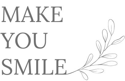 MAKE YOU SMILE
